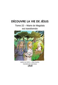 Découvre la vie de Jésus tome 22 - Marie de Magdala est transformée - JE422