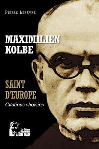MAXIMILIEN KOLBE - SAINT D'EUROPE - L5068 - CITATIONS CHOISIES