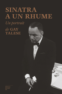 SINATRA A UN RHUME - UN PORTRAIT DE GAY TALESE