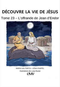 Découvre la vie de Jésus - tome 23 - L'offrande de Jean d'Endor - JE423