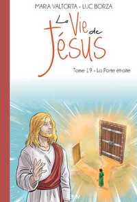 LA VIE DE JESUS TOME 19 - L219 - LA PORTE ETROITE