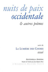 NUITS DE PAIX OCCIDENTALE & AUTRES POEMES - SUIVI DE LA LUMIERE DES CHOSES, ESSAI