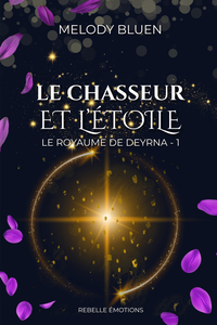 LE ROYAUME DE DEYRNA : 1 - LE CHASSEUR ET L'ETOILE