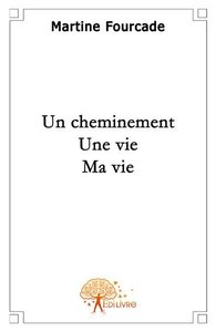 Un cheminement, une vie, ma vie