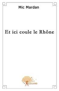 Et ici coule le rhône