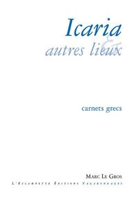 ICARIA ET AUTRES LIEUX - CARNETS GRECS