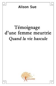 Témoignage d'une femme meurtrie