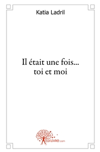 Il était une fois... toi et moi