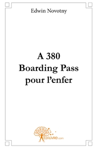 A380, Boarding Pass pour l'enfer