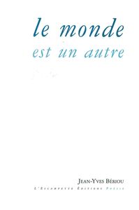 LE MONDE EST UN AUTRE