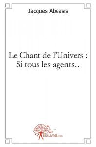 Le chant de l'univers : si tous les agents...