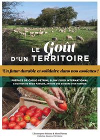 LE GOUT D'UN TERRITOIRE - UN FUTUR DURABLE ET SOLIDAIRE DANS NOS ASSIETTES - ILLUSTRATIONS, COULEUR