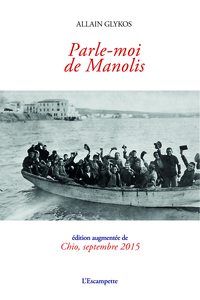 PARLE-MOI DE MANOLIS - SUIVI DE CHIO, SEPTEMBRE 2015