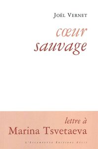 COEUR SAUVAGE - LETTRE A MARINA TSVETAEVA