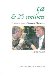 CA ET 25 CENTIMES - CONVERSATIONS AVEC UN AMI