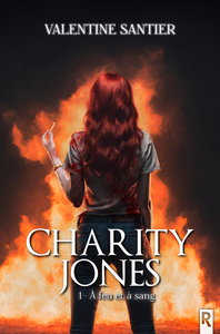 CHARITY JONES : 1 - A FEU ET A SANG