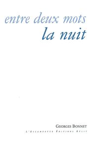 ENTRE DEUX MOTS LA NUIT