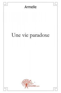 Une vie paradoxe