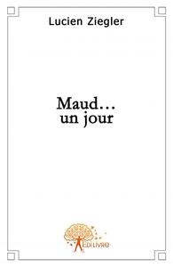 Maud... un jour