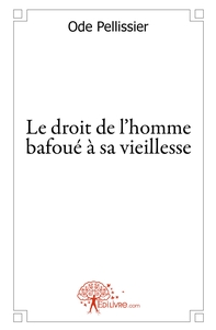 Le droit de l'homme bafoué à sa vieillesse