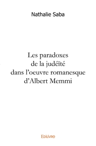 Les paradoxes de la judéïté dans l'oeuvre romanesque d'Albert Memmi