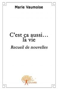 C\'est ça aussi...la vie