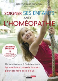 SOIGNER SES ENFANTS AVEC L'HOMEOPATHIE - DE LA NAISSANCE A L'ADOLESCENCE LES MEILLEURS CONSEILS HOME