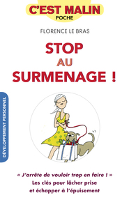 STOP AU SURMENAGE, C'EST MALIN - J'ARRETE DE VOULOIR TROP EN FAIRE ! LES CLES POUR LACHER PRISE ET E