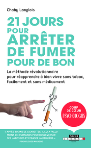 21 JOURS POUR ARRETER DE FUMER POUR DE BON - LA METHODE REVOLUTIONNAIRE POUR REAPPRENDRE A BIEN VIVR