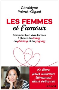 LES FEMMES ET L'AMOUR - COMMENT BIEN VIVRE L'AMOUR A L'HEURE DU DATING, DU GHOSTING ET DU ZAPPING