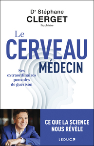 LE CERVEAU MEDECIN - SES EXTRAORDINAIRES POUVOIRS DE GUERISON