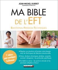 MA BIBLE DE L'EFT - EMOTIONAL FREEDOM TECHNIQUES
