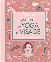 Ma Bible du yoga du visage - édition de luxe