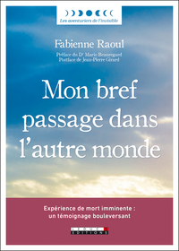MON BREF PASSAGE DANS L'AUTRE MONDE - EXPERIENCE DE MORT IMMINENTE : UN TEMOIGNAGE BOULEVERSANT
