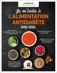 JE M'INITIE A L'ALIMENTATION ANTIDIABETE - GUIDE VISUEL