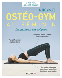 OSTEO-GYM AU FEMININ, LES POSTURES QUI SOIGNENT - GUIDE VISUEL