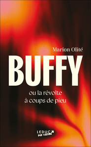 BUFFY OU LA REVOLTE A COUPS DE PIEU