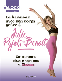 EN HARMONIE AVEC SON CORPS GRACE A JULIE PUJOLS-BENOIT - SON PARCOURS ET SON PROGRAMME EN 21 JOURS