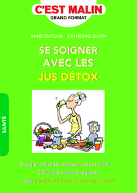Se soigner avec les jus détox, c'est malin