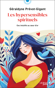 LES HYPERSENSIBLES SPIRITUELS - CES INTUITIFS AU COEUR DOR