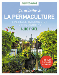 JE M'INITIE A LA PERMACULTURE - SPECIALE BALCONS ET PETITS JARDINS