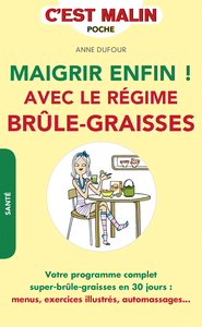 Maigrir enfin !  Avec le régime brûle-graisses