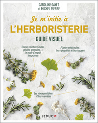 Je m'initie à l'herboristerie - Guide visuel