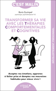 TRANSFORMER SA VIE AVEC LES TCC, C'EST MALIN - ACCEPTEZ VOS EMOTIONS, APPRENEZ A LACHER PRISE ET DOM