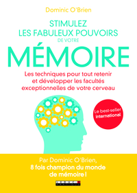 STIMULEZ LES FABULEUX POUVOIRS DE VOTRE MEMOIRE - LES TECHNIQUES POUR TOUT RETENIR ET DEVELOPPER LES