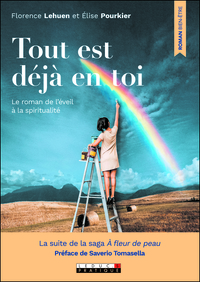 TOUT EST DEJA EN TOI - LE ROMAN DE L'EVEIL A LA SPIRITUALITE