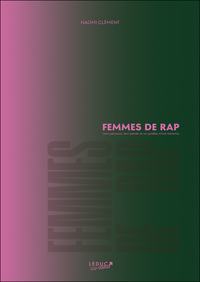 FEMMES DE RAP - LEUR PARCOURS, LEUR PAROIE ET CE QU'ELLES M'ONT TRANSMIS