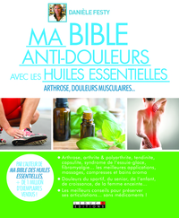Ma bible anti-douleurs avec les huiles essentielles
