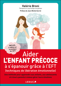 AIDER SON ENFANT PRECOCE A S'EPANOUIR GRACE A L'EFT - TECHNIQUES DE LIBERATION EMOTIONNELLE - UNE ME