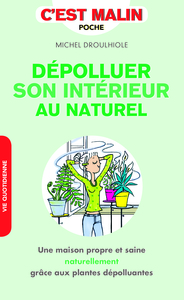 DEPOLLUER SON INTERIEUR AU NATUREL, C'EST MALIN - UNE MAISON PROPRE ET SAINE NATURELLEMENT GRACE AUX